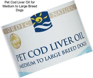 Pet Cod Liver Oil for Medium to Large Breed Dogs