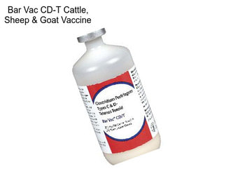 Bar Vac CD-T Cattle, Sheep & Goat Vaccine