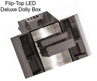 Flip-Top LED Deluxe Dolly Box