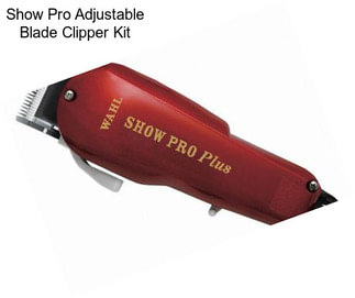 Show Pro Adjustable Blade Clipper Kit