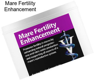 Mare Fertility Enhancement