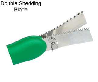 Double Shedding Blade