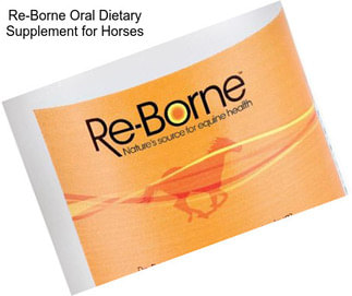 Re-Borne Oral Dietary Supplement for Horses