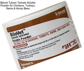 Bilovet Tylosin Tartrate Soluble Powder for Chickens, Turkeys, Swine & Honey Bees