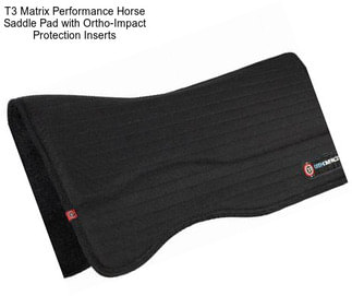 T3 Matrix Performance Horse Saddle Pad with Ortho-Impact Protection Inserts