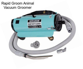 Rapid Groom Animal Vacuum Groomer