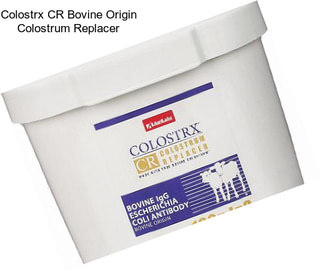 Colostrx CR Bovine Origin Colostrum Replacer