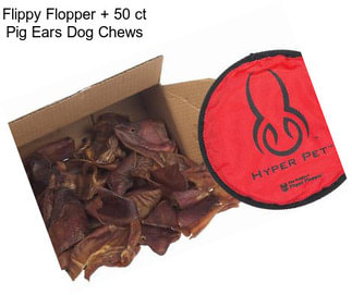 Flippy Flopper + 50 ct Pig Ears Dog Chews