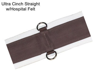 Ultra Cinch Straight w/Hospital Felt