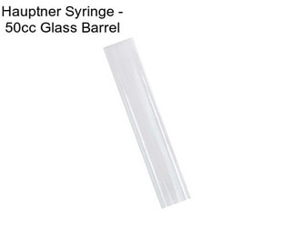 Hauptner Syringe - 50cc Glass Barrel