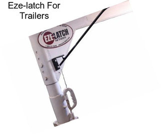 Eze-latch For Trailers
