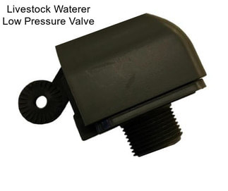 Livestock Waterer Low Pressure Valve