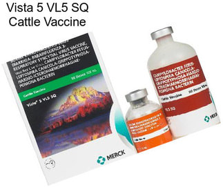 Vista 5 VL5 SQ Cattle Vaccine