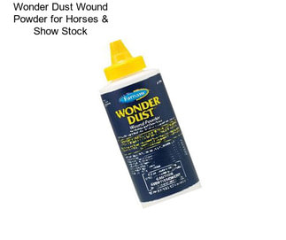 Wonder Dust Wound Powder for Horses & Show Stock