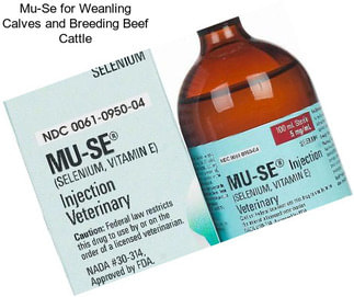 Mu-Se for Weanling Calves and Breeding Beef Cattle