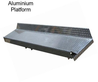 Aluminium Platform