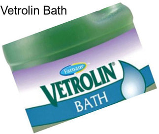 Vetrolin Bath