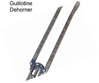 Guillotine Dehorner