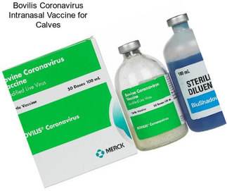 Bovilis Coronavirus Intranasal Vaccine for Calves