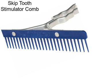 Skip Tooth Stimulator Comb