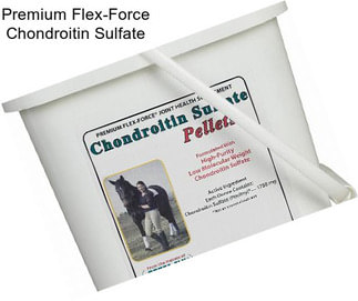 Premium Flex-Force Chondroitin Sulfate