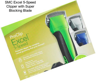 SMC Excel 5-Speed Clipper with Super Blocking Blade
