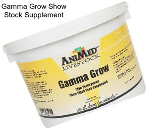 Gamma Grow Show Stock Supplement