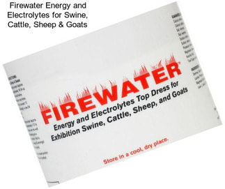 Firewater Energy and Electrolytes for Swine, Cattle, Sheep & Goats