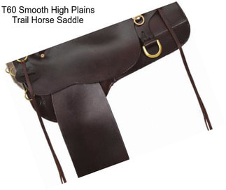 T60 Smooth High Plains Trail Horse Saddle