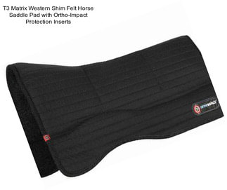 T3 Matrix Western Shim Felt Horse Saddle Pad with Ortho-Impact Protection Inserts