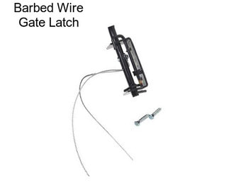 Barbed Wire Gate Latch