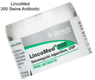 LincoMed 300 Swine Antibiotic