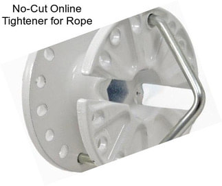 No-Cut Online Tightener for Rope