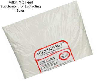Milkin Mix Feed Supplement for Lactacting Sows