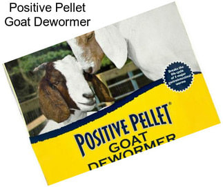 Positive Pellet Goat Dewormer