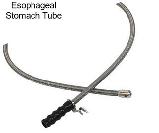 Esophageal Stomach Tube