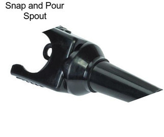 Snap and Pour Spout