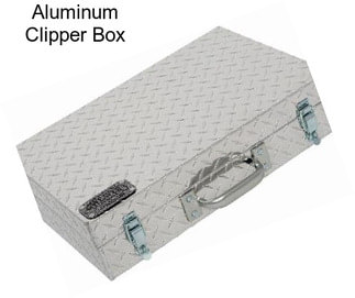 Aluminum Clipper Box