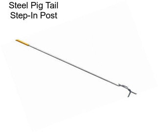 Steel Pig Tail Step-In Post