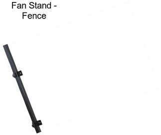 Fan Stand - Fence