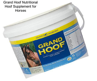 Grand Hoof Nutritional Hoof Supplement for Horses