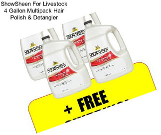 ShowSheen For Livestock 4 Gallon Multipack Hair Polish & Detangler