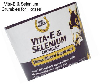 Vita-E & Selenium Crumbles for Horses