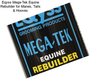 Eqyss Mega-Tek Equine Rebuilder for Manes, Tails & Hooves