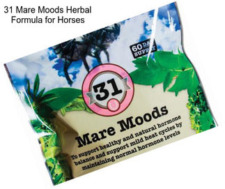 31 Mare Moods Herbal Formula for Horses