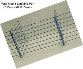 Wall Mount Lambing Pen (3 Pens) #650 Panels
