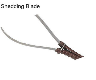 Shedding Blade