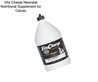 Vita Charge Neonatal Nutritional Supplement for Calves