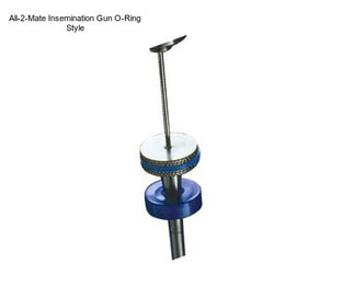 All-2-Mate Insemination Gun O-Ring Style