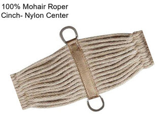 100% Mohair Roper Cinch- Nylon Center